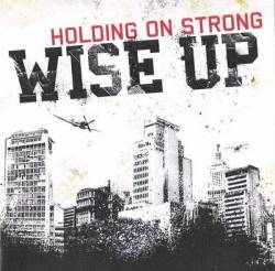 Wise Up : Holding On Strong